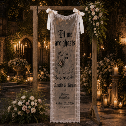 Personalized Til We Are Ghosts Lace Wedding Banner